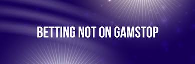 Understanding Non GamStop Bookmakers and Their Benefits